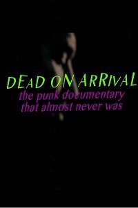 Фильм Мёртв по прибытию: Документальный фильм о панке, который вы почти не видели (2017)